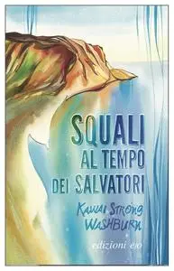 Kawai Strong Washburn - Squali al tempo dei salvatori