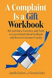 A Complaint Is a Gift Workbook