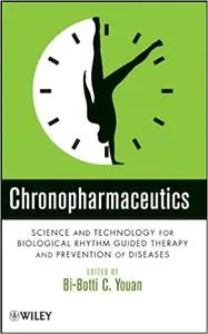 Chronopharmaceutics: Science and Technology for Biological Rhythm Guided Therapy and Prevention of Diseases