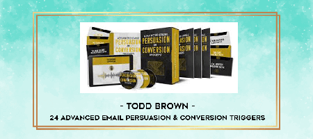 Todd Brown - 24 Advanced Email Persuasion And Conversion Triggers