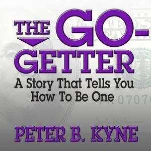 The Go-Getter: A Story That Tells You How to Be One [Audiobook]