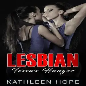 «Lesbian: Tessa's Hunger» by Kathleen Hope
