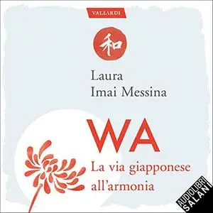 «WA, la via giapponese dell'armonia» by Laura Imai Messina