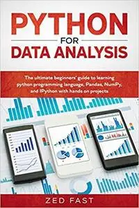 Python for Data Analysis: The Ultimate Beginners’ Guide to Learning Python Programming Language, Pandas, NumPy