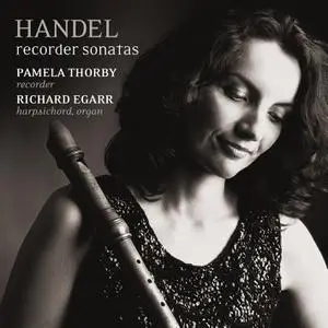 Pamela Thorby & Richard Egarr - G.F. Handel: Recorder Sonatas (2004) MCH SACD ISO + DSD64 + Hi-Res FLAC