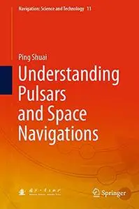 Understanding Pulsars and Space Navigations