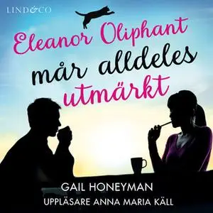 «Eleanor Oliphant mår alldeles utmärkt» by Gail Honeyman