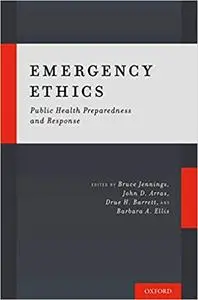 Emergency Ethics: Public Health Preparedness and Response (Repost)