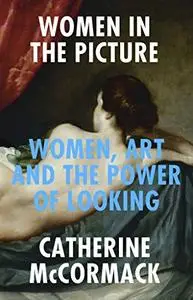 Women in the Picture: Women, Art and the Power of Looking