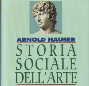 Arnold Hauser - Storia Sociale Dell'Arte