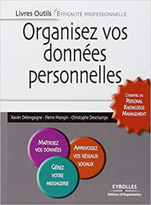 Organisez vos données personnelles - Christophe Deschamps & Pierre Mongin & Xavier Delengaigne (Repost)
