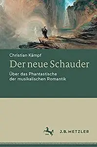 Der neue Schauder: Über das Phantastische der musikalischen Romantik