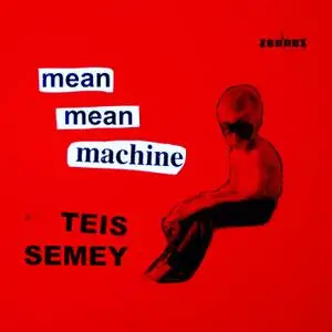 Teis Semey - Mean Mean Machine (2021)
