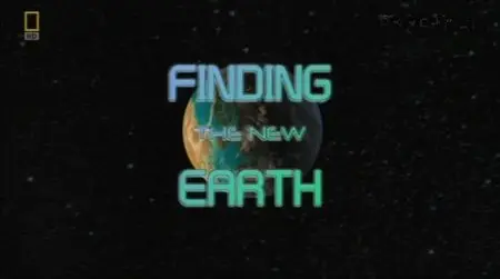 National Geographic - Finding the New Earth (2011)