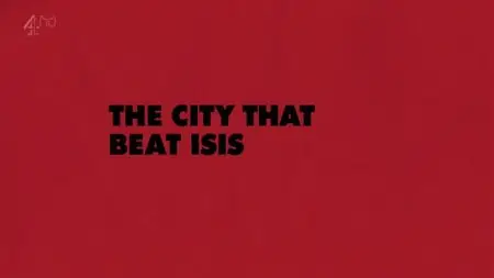 Channel 4 - Unreported World: The City that Beat Isis (2015)