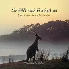 So fühlt sich Freiheit an: Eine Reise durch Australien