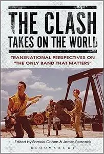 The Clash Takes on the World: Transnational Perspectives on The Only Band that Matters