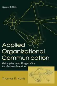 Applied Organizational Communication: Principles and Pragmatics for Future Practice
