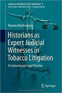 Historians as Expert Judicial Witnesses in Tobacco Litigation: A Controversial Legal Practice