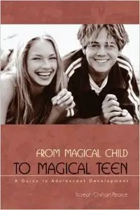 From Magical Child to Magical Teen: A Guide to Adolescent Development