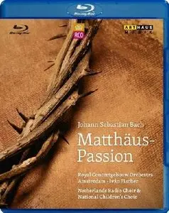 Ivan Fischer, Royal Concertgebouw Orchestra Amsterdam, Netherlands Radio Choir - Bach: Matthaus-Passion (2013)