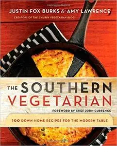 The Southern Vegetarian Cookbook: 100 Down-Home Recipes for the Modern Table