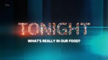 ITV Tonight - What'S Really in Our Food? (2021)