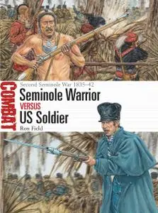 Seminole Warrior vs US Soldier: Second Seminole War 1835–42 (Combat)
