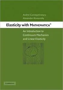 Elasticity with Mathematica ®: An Introduction to Continuum Mechanics and Linear Elasticity (Repost)