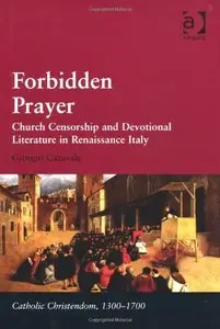 Forbidden Prayer: Church Censorship and Devotional Literature in Renaissance Italy