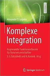 Komplexe Integration: Angewandte Funktionentheorie für Naturwissenschaftler, Hrg. E. G. Tsitsishvili & A. Komnik