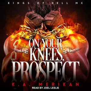 «On Your Knees, Prospect» by K.A. Merikan