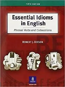 Essential Idioms in English: Phrasal Verbs and Collocations