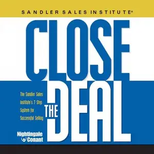 Close the Deal: The Sandler Sales Institute's 7 Step System for Successful Selling