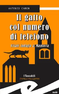 Antonio Caron -  Il gatto col numero di telefono. Vitali indaga a Mantova