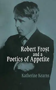 Robert Frost and a Poetics of Appetite