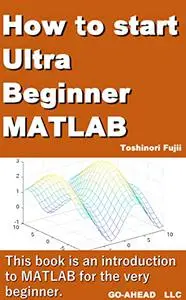 How to start Ultra Beginner MATLAB