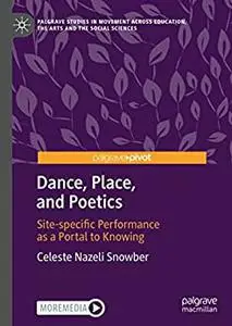 Dance, Place, and Poetics: Site-specific Performance as a Portal to Knowing