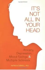 It's Not All in Your Head: Anxiety, Depression, Mood Swings, and Multiple Sclerosis