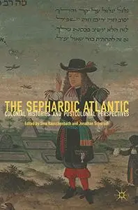 The Sephardic Atlantic: Colonial Histories and Postcolonial Perspectives