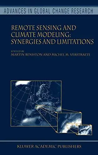 Remote Sensing and Climate Modeling: Synergies and Limitations (Advances in Global Change Research S.)