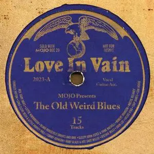 VA - Mojo Presents: Love In Vain (The Old Weird Blues) (2023)