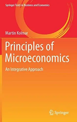 Principles of Microeconomics: An Integrative Approach (Springer Texts in Business and Economics)