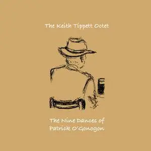 The Keith Tippett Octet - The Nine Dances Of Patrick O'Gonogon (2016)