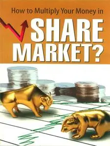 «How to Multiply Your Money in Share Market» by Dinkar Kumar