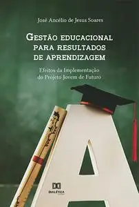 «Gestão educacional para resultados de aprendizagem» by José Ancélio de Jesus Soares