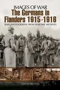 The Germans in Flanders 1915-1916 (Images of War)