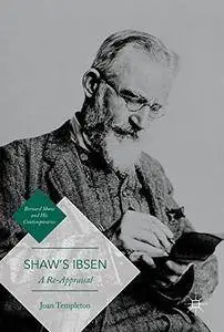 Shaw's Ibsen: A Re-Appraisal (Bernard Shaw and His Contemporaries)