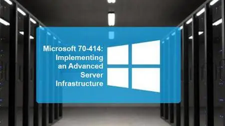 70-414: Implementing an Advanced Server Infrastructure (Part One)