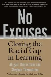 «No Excuses: Closing the Racial Gap in Learning» by Stephan Thernstrom,Abigail Thernstrom
